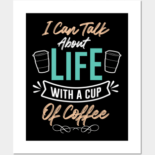 I can talk about life with a cup of coffee Posters and Art